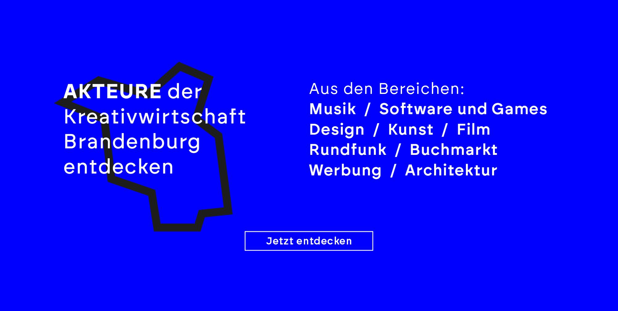 AKTEURE der Kreativwirtschaft Brandenburg entdecken Aus den Bereichen: Musik / Software und Games De