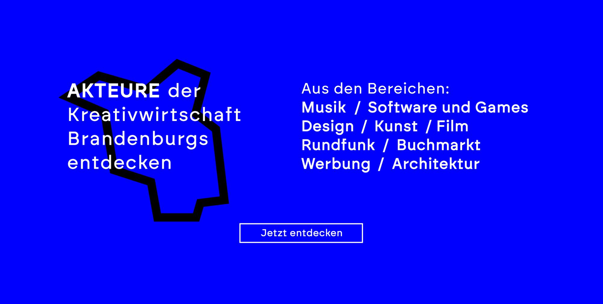 AKTEURE der Kreativwirtschaft Brandenburg entdecken Aus den Bereichen: Musik / Software und Games De
