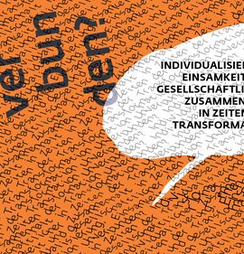 Akademie unter Bäumen: Unverbunden? Individualisierung, Einsamkeit und gesellschaftlicher Zusammenhalt in Zeiten der Transformation
